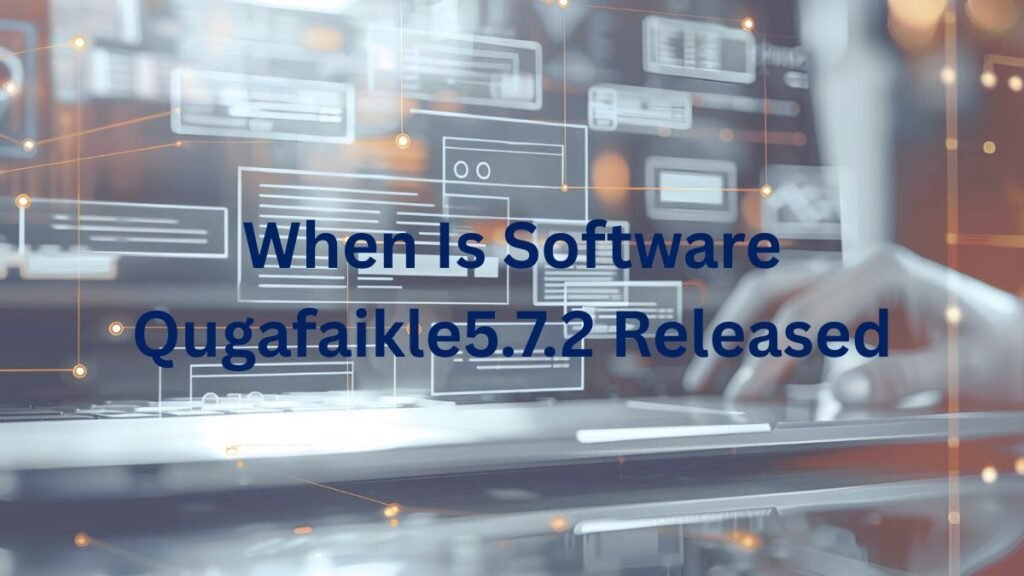 When Is Software Qugafaikle5.7.2 released